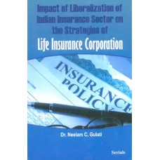 Impact of Liberalization of Indian Insurance Sector on the Strategies of Life Insurance Corporation